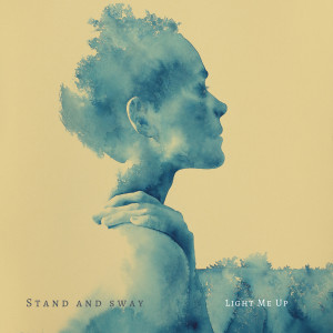 Listen to Light Me Up song with lyrics from Stand and Sway
