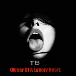TB的專輯Owner Of A Lonely Heart (Explicit)