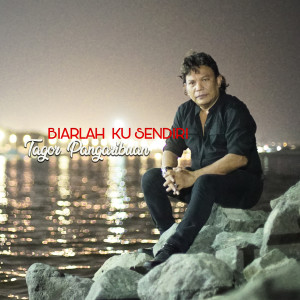 收聽Tagor Pangaribuan的Biarlah Ku Sendiri歌詞歌曲