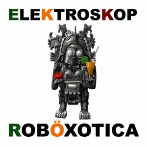 ดาวน์โหลดและฟังเพลง Roboexotica (Trance Mix) พร้อมเนื้อเพลงจาก Elektroskop