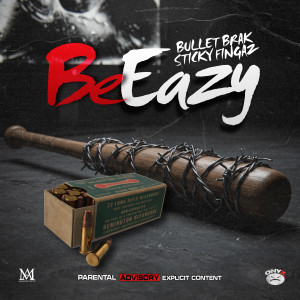 ดาวน์โหลดและฟังเพลง Be Eazy (Explicit) พร้อมเนื้อเพลงจาก Bullet Brak