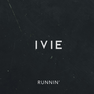 ดาวน์โหลดและฟังเพลง Runnin' พร้อมเนื้อเพลงจาก IVIE