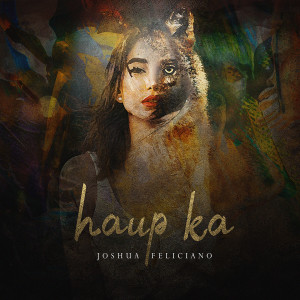 Album Haup Ka from Joshua Feliciano