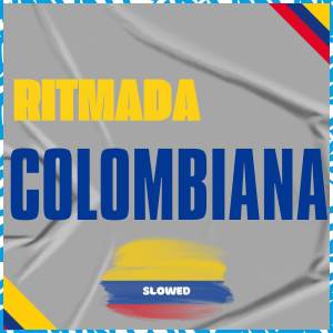 ดาวน์โหลดและฟังเพลง Ritmada Colombiana (Slowed) พร้อมเนื้อเพลงจาก MC Alex DS