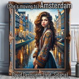 อัลบัม (She's moving to) Amsterdam (feat. Solaria) ศิลปิน David Desquiens