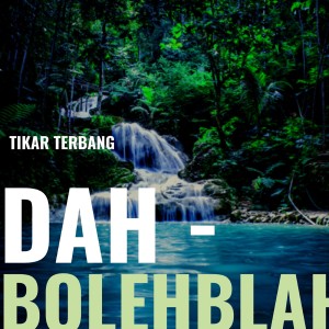 Dengarkan Dah Boleh Blah lagu dari Tikar Terbang dengan lirik