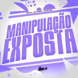 收听DJ RN 013的Manipulação Exposta (Explicit)歌词歌曲