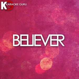 收聽Chart Topping Karaoke的Believer (伴奏)歌詞歌曲