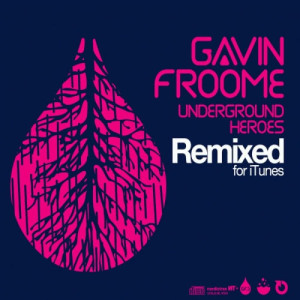 อัลบัม Underground Heroes Remixes ศิลปิน Gavin Froome