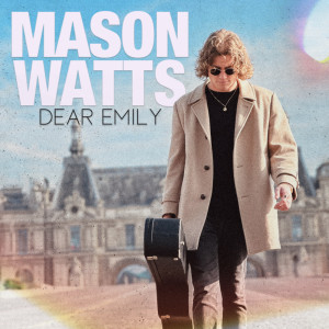 Dengarkan lagu Dear Emily nyanyian Mason Watts dengan lirik