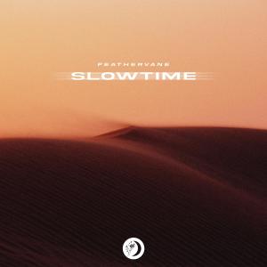 ดาวน์โหลดและฟังเพลง Slowtime พร้อมเนื้อเพลงจาก Feathervane
