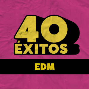 Various的專輯40 Éxitos: EDM (Explicit)