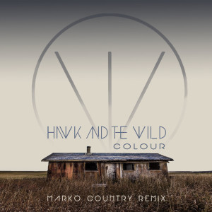 收聽Hawk and The Wild的Colour (Marko Country Remix)歌詞歌曲