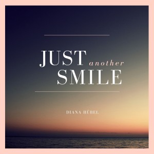 Listen to Just Another Smile song with lyrics from Diana Hübel