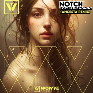 Notch的專輯Lost in the Moment (Ancesta Remix)