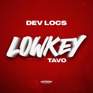 收聽Dev Locs的Lowkey (feat. Tavo) (Explicit)歌詞歌曲