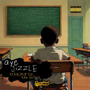 Aye Jizzle的專輯Sticking To The Script (Explicit)