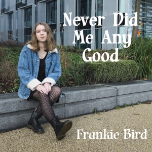 Frankie Bird的專輯Never Did Me Any Good