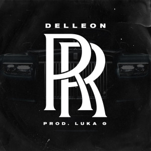 Listen to Rolls-Royce song with lyrics from Delleon