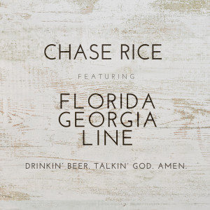 Chase Rice的專輯Drinkin' Beer. Talkin' God. Amen. (feat. Florida Georgia Line)