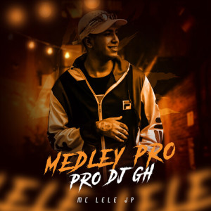 ดาวน์โหลดและฟังเพลง Medley Pro Dj Gh พร้อมเนื้อเพลงจาก Mc Lele JP