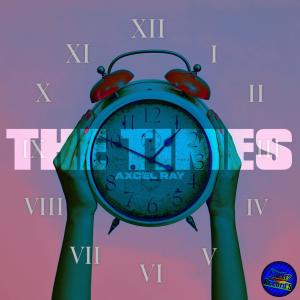 Dengarkan The Times lagu dari Axcel Ray dengan lirik