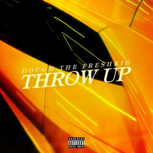 Dough The Freshkid的专辑Throw Up (Explicit)
