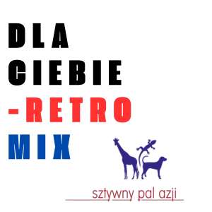 Sztywny Pal Azji的专辑Dla Ciebie (retro mix)