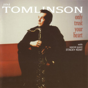 Jim Tomlinson的專輯Only Trust Your Heart