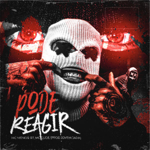 收聽Mc Menor R7的Pode Reagir (Explicit)歌詞歌曲