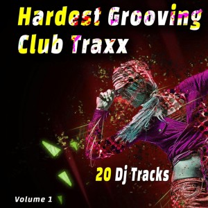 Various的专辑Hardest Grooving Club Traxx, Vol. 1