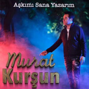 Dengarkan Aşkımı Sana Yazarım lagu dari Murat Kursun dengan lirik