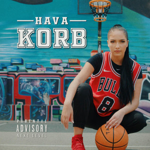 ดาวน์โหลดและฟังเพลง Korb (Explicit) พร้อมเนื้อเพลงจาก Hava