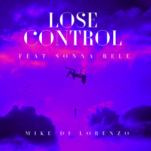 收聽Mike Di Lorenzo的Lose Control歌詞歌曲