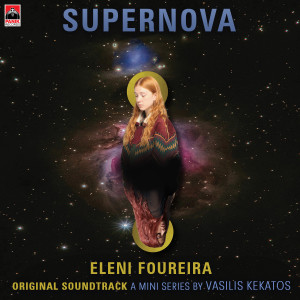 Album Supernova (Original Soundtrack "A Mini Series By Vasilis Kekatos") from Eleni Foureira