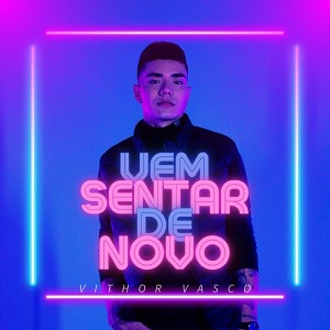 Vithor Vasco的專輯Vem Sentar de Novo