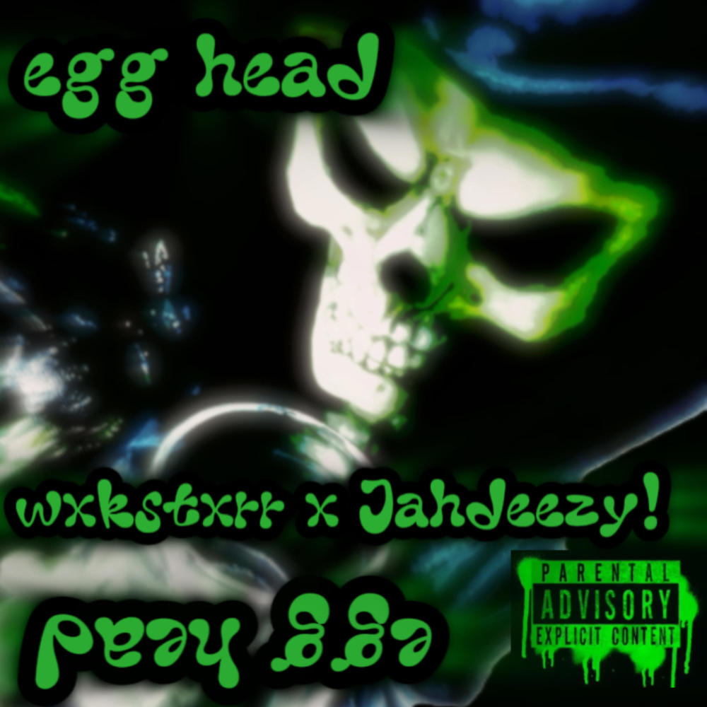 egg head (feat. Jahdeezy!) (Explicit)
