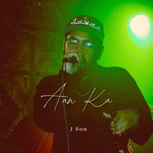 Album Aan Ka (Explicit) from J Son