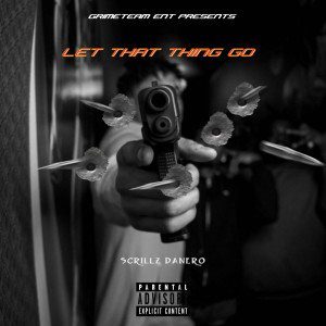 Album Let That Thing Go (Explicit) from Scrillz Danero