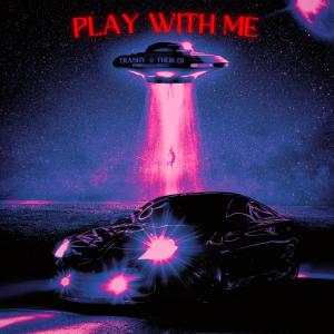 Trashy的专辑PLAY WITH ME (Explicit)