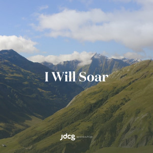 收聽JDCG Workship的I Will Soar歌詞歌曲