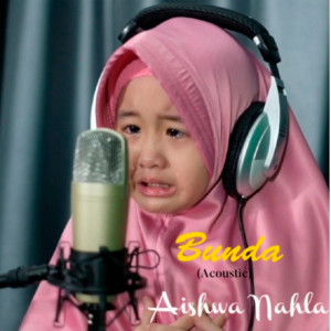 Listen to Bunda (Acoustic Version) song with lyrics from Aishwa Nahla Karnadi