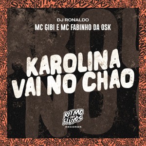 收聽MC Gibi的Karolina Vai N Chão歌詞歌曲