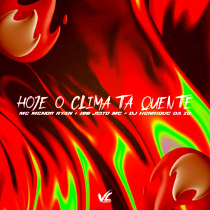 收聽DJ HENRIQUE DA ZO的Hoje o Clima Ta Quente (Explicit)歌詞歌曲