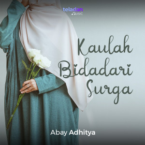 Dengarkan Kaulah Bidadari Surga lagu dari Kang Abay Adhitya dengan lirik