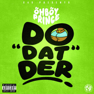 ดาวน์โหลดและฟังเพลง Do Dat Der (Explicit) พร้อมเนื้อเพลงจาก Ohboyprince