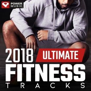 Power Music Workout的專輯2018 Ultimate Fitness Tracks (Unmixed Workout Tracks for Gym, Running, Jogging, And General Fitness)