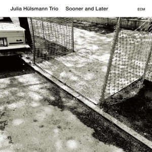 อัลบัม Sooner And Later ศิลปิน Julia Hülsmann Trio