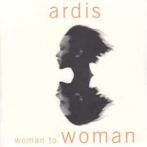 ดาวน์โหลดและฟังเพลง Woman To Woman (Radio Edit) พร้อมเนื้อเพลงจาก Ardis
