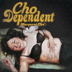 Margaret Cho的專輯Cho Dependent